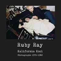 Руби Реј: Калифорнија Кул: Фотографии 1976-